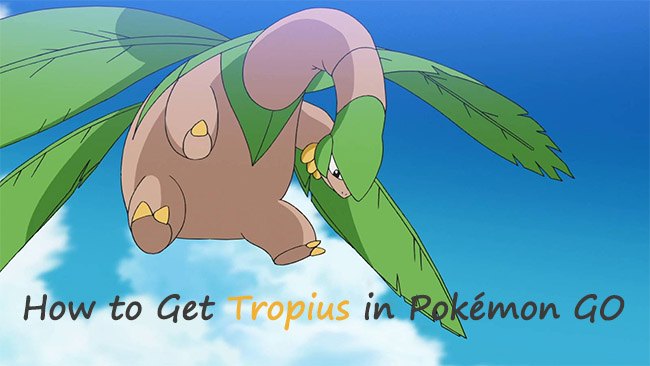 how to get tropius in pokemon go