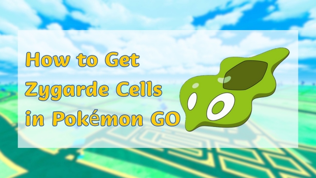 how to get zygarde cell in pokemon go