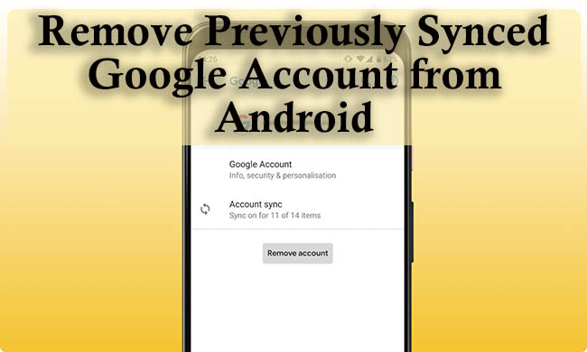 remove previously synced google account from android