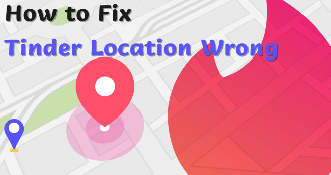 how to fix tinder location wrong
